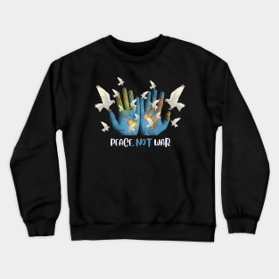 Peace, not war! Crewneck Sweatshirt